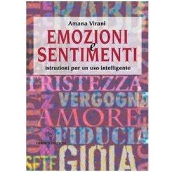 Emozioni e sentimenti. Istruzioni per un uso intelligente