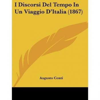 I Discorsi Del Tempo In Un Viaggio D'Italia (1867)