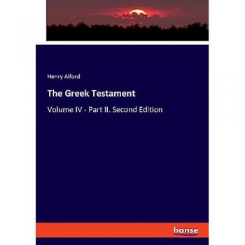 The Greek Testament: Volume IV