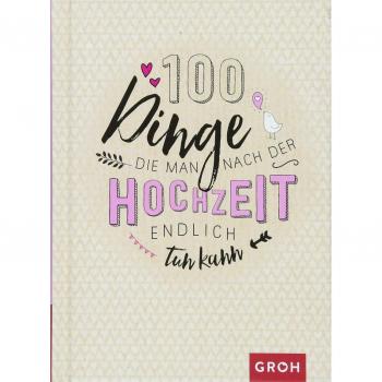 100 Dinge, die man nach der Hochzeit endlich tun kann