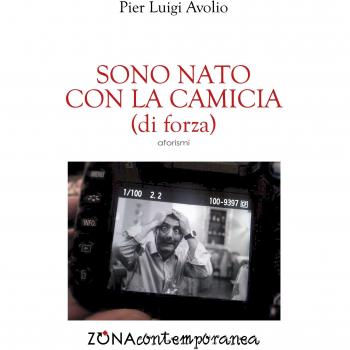 Sono nato con la camicia (di forza)