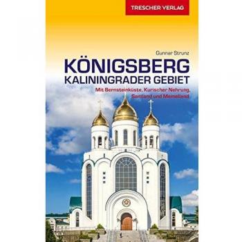 Reiseführer Kaliningrad Königsberg: Mit Bernsteinküste, Kurischer Nehrung, Samland und Memelland (Trescher-Reiseführer)