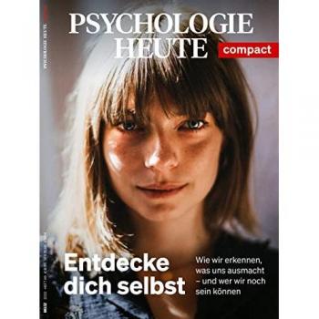 Psychologie Heute Compact 68: Entdecke dich selbst