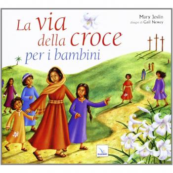 La via della croce per i bambini. Ediz. illustrata
