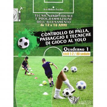 Tecnica individuale e programmazione dell'allenamento da 12 a 16 anni. Controllo di palla, passaggio e tecniche di gioco al volo. Cicli 1-2/40 sedute