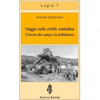 Viaggio nella civiltà contadina. Il lavoro dei campi e la trebbiatura