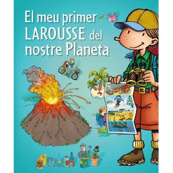 El meu primer Larousse del nostre Planeta