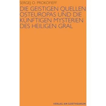 Die geistigen Quellen Osteuropas und die künftigen Mysterien des Heiligen Gral