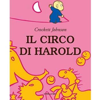 Il circo di Harold. Ediz. a colori