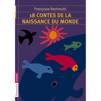 18 contes de la naissance du monde
