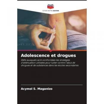 Adolescence et drogues: Défis auxquels sont confrontées les stratégies d'atténuation utilisées pour lutter contre l'abus de drogues et de substances dans les écoles secondaires