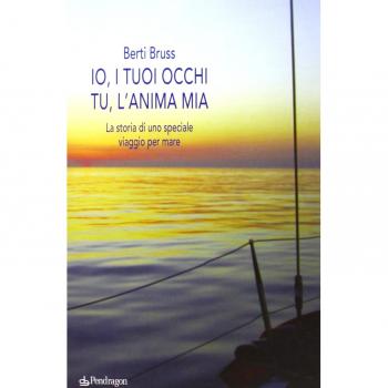 Io i tuoi occhi, tu l'anima mia. La storia di uno speciale viaggio per mare