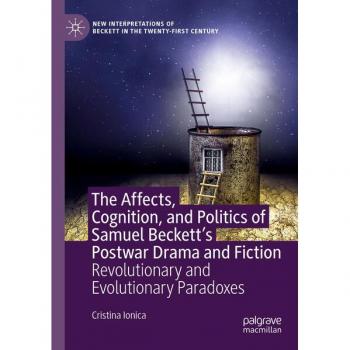 The Affects, Cognition, and Politics of Samuel Beckett's Postwar Drama and Fiction: Revolutionary and Evolutionary Paradoxes (New Interpretations of Beckett in the Twenty-First Century)