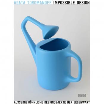 Impossible Design: Außergewöhnliche Designobjekte der Gegenwart