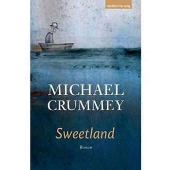 Michael Crummey Sweetland: Roman