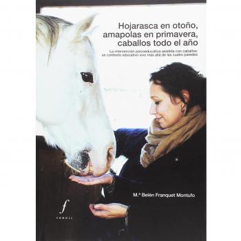 Hojarasca en otoño, amapolas en primavera, caballos todo el año: La intervención psicoeducativa asistida con caballos: un contexto educativo vivo más.