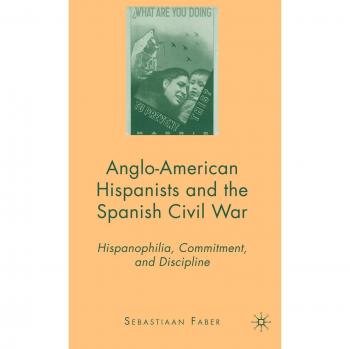 Anglo-American Hispanists and the Spanish Civil War