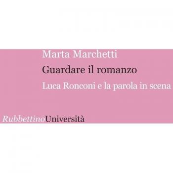 Guardare il romanzo. Luca Ronconi e la parola in scena