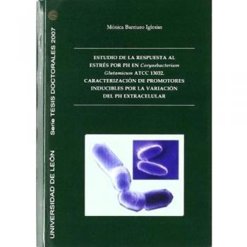 Estudio de la respuesta al estrés por PH en Corynebacterium Glutamicum ATCC 13032. Caracterización de promotores inducibles por la variación del PH extracelular