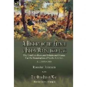 A History of the French & Indian Wars, 1689-1766