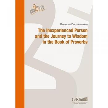 The inexperienced person and the journey to wisdom in the Book of Proverbs