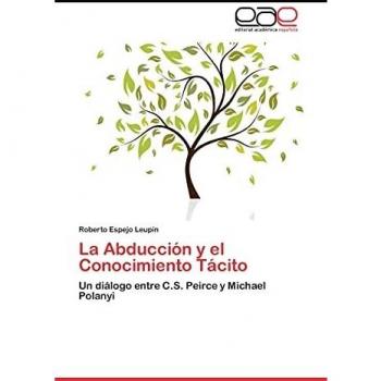 La Abducción y el Conocimiento Tácito: Un diálogo entre C.S. Peirce y Michael Polanyi