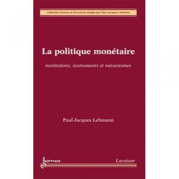 La politique monétaire : institutions, instruments et mécanismes