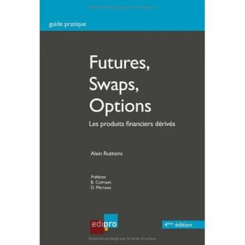Futures, swaps, options : Les produits financiers dérivés