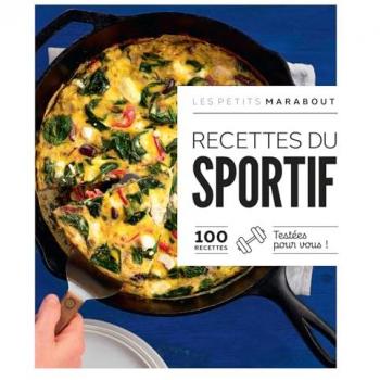 Recettes de sportif: 100 recettes testées pour vous !