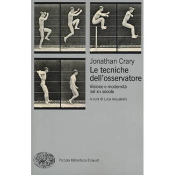Le tecniche dell'osservatore. Visione e modernità nel XIX secolo