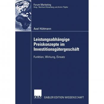 Leistungsabhängige Preiskonzepte im Investitionsgütergeschäft: Funktion, Wirkung, Einsatz