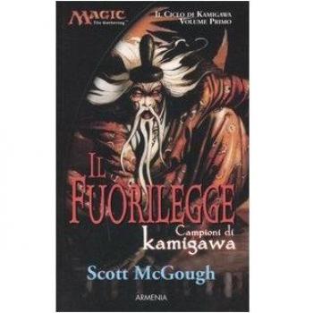 Il fuorilegge. Campioni di Kamigawa. Il ciclo di Kamigawa. Magic the Gathering