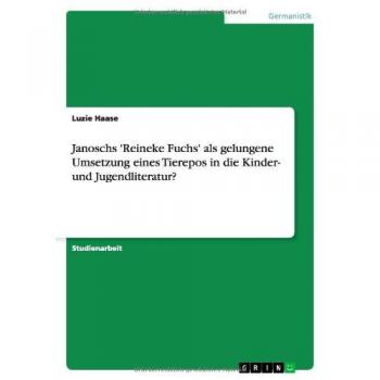 Janoschs 'Reineke Fuchs' als gelungene Umsetzung eines Tierepos in die Kinder