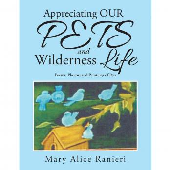 Appreciating OUR PETS and Wilderness Life