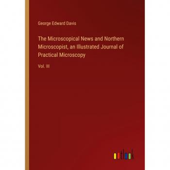The Microscopical News: Illustrated Journal of Practical Microscopy