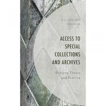 Access to Special Collections and Archives: Bridging Theory and Practice