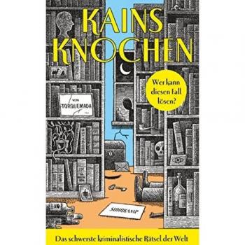 Torquemada Kains Knochen: Das Schwerste Kriminalistische Rätsel Der Welt   Wer Kann Diesen Fall Lösen?   100 Seiten, Millionen Möglichkeiten, 1 Lösung (Suhrkamp Taschenbuch)
