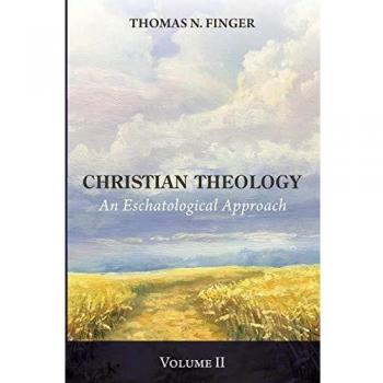 Christian Theology, Volume Two: An Eschatological Approach