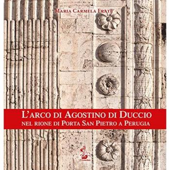 L'arco di Agostino di Duccio nel rione di Porta San Pietro a Perugia. Ediz. illustrata