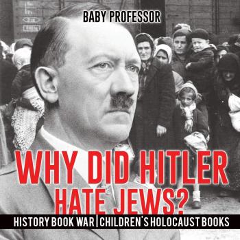 Why Did Hitler Hate Jews?