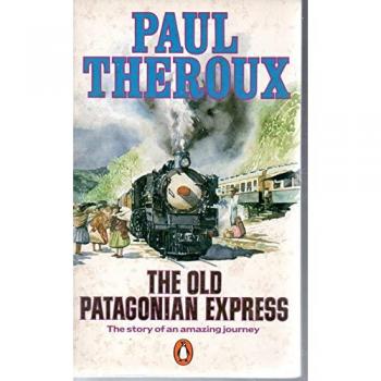 Paul Theroux The Old Patagonian Express: By Train Through The Americas