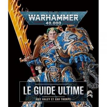 Warhammer 40.000 : le guide ultime