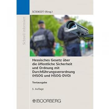 HSOG und HSOG-DVO Textausgabe: Hessisches Gesetz über die öffentliche Sicherheit und Ordnung sowie Verordnung zur Durchführung (Schnell informiert)