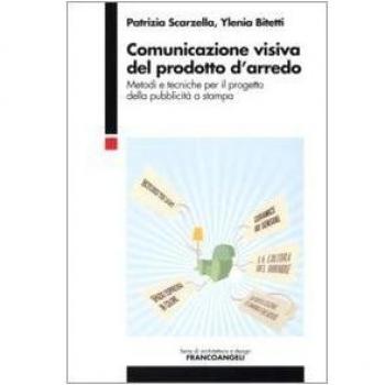 Comunicazione visiva del prodotto d'arredo. Metodi e tecniche per il progetto della pubblicità a stampa