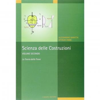 Scienza delle costruzioni. Vol. 2: La teoria della trave. Alessandro Baratta