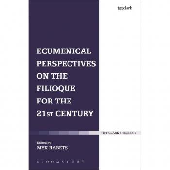 Ecumenical Perspectives on the Filioque for the 21st Century