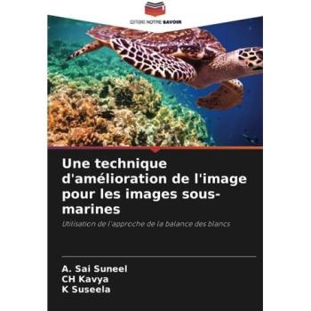 Suneel, A. Sai: Une technique d'amélioration de l'image pour les images sous-marines