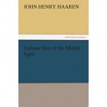 Famous Men of the Middle Ages (TREDITION CLASSICS)