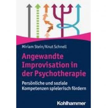 Angewandte Improvisation in der Psychotherapie: Persönliche und soziale Kompetenzen spielerisch fördern