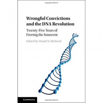 Wrongful Convictions and the DNA Revolution: Twenty-Five Years of Freeing the Innocent